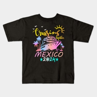 Mexico Family Cruise, Adults Kids Family Cruise Tshirt, Matching Family Cruise, Making Memories Together Tees Kids T-Shirt